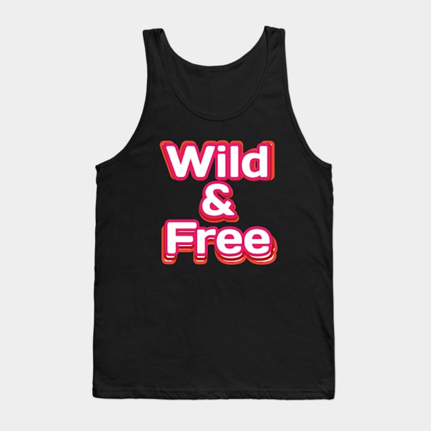 Wild and free Tank Top by Wild man 2